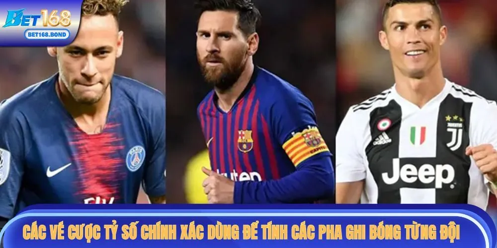 Các vé cược tỷ số chính xác dùng để tính các pha ghi bóng từng đội