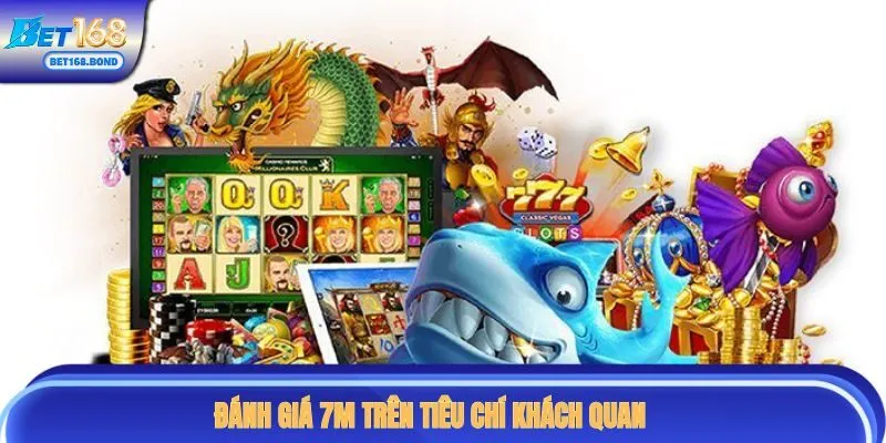 Đánh giá 7M trên tiêu chí khách quan