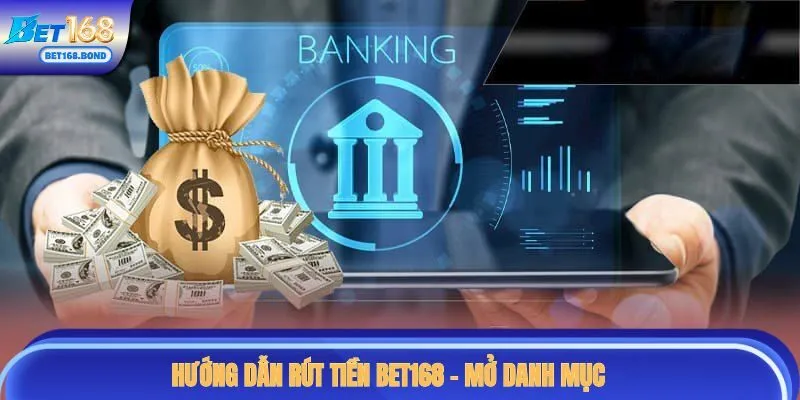Hướng dẫn rút tiền BET168 - mở danh mục
